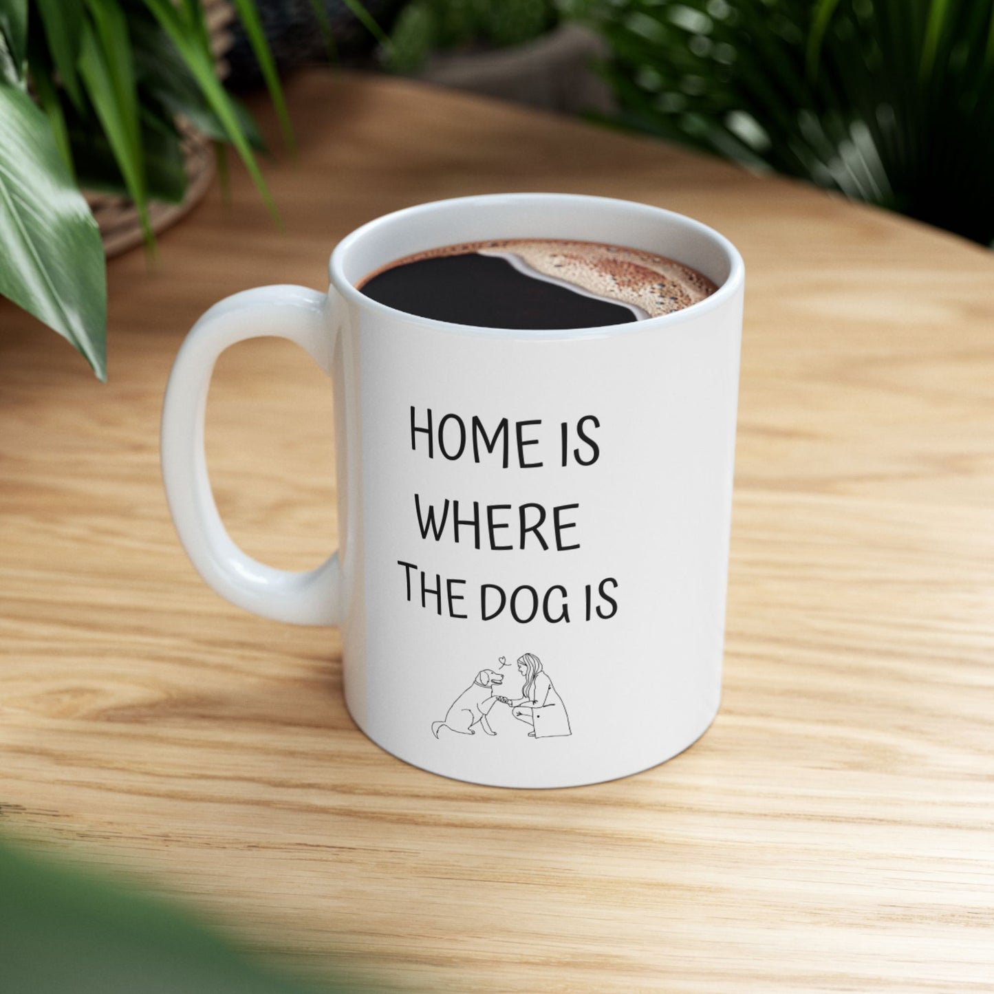 Home Is Where The Dog Is - Ceramic Mug 11oz