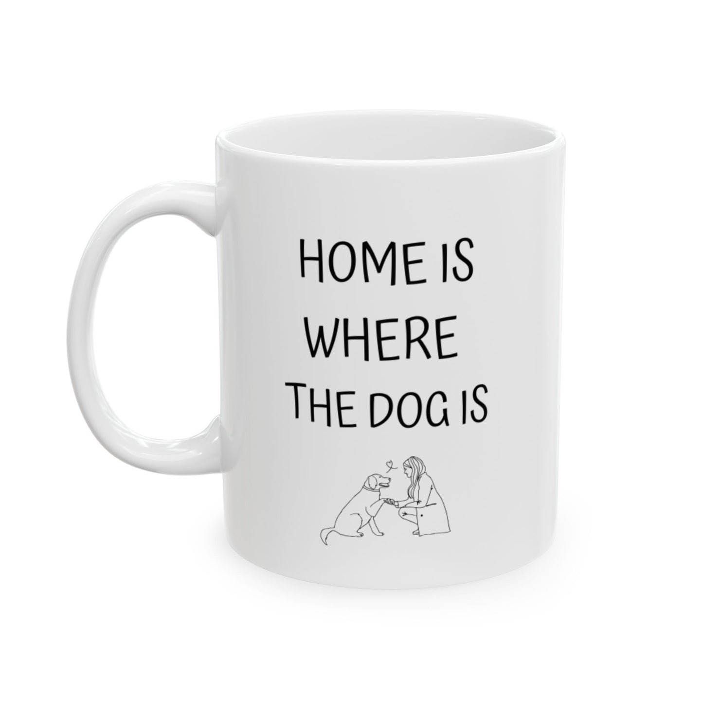 Home Is Where The Dog Is - Ceramic Mug 11oz
