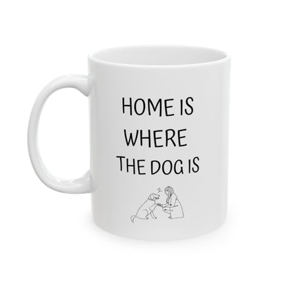 Home Is Where The Dog Is - Ceramic Mug 11oz