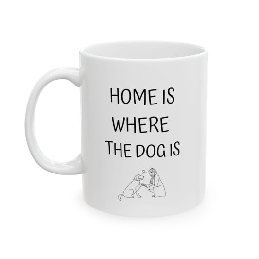 Home Is Where The Dog Is - Ceramic Mug 11oz