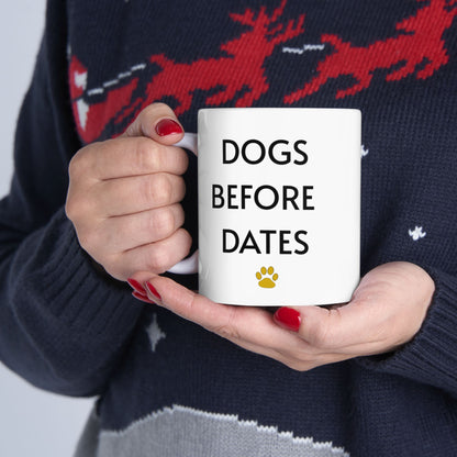 Dogs Before Dates - Ceramic Mug 11oz